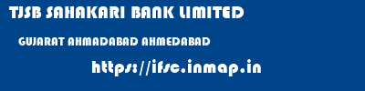 TJSB SAHAKARI BANK LIMITED  GUJARAT AHMADABAD AHMEDABAD   ifsc code